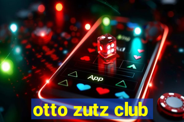 otto zutz club