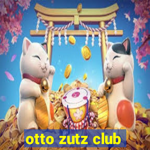 otto zutz club