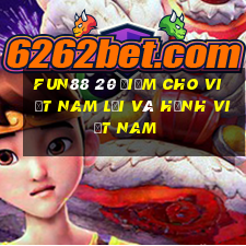 Fun88 20 điểm cho việt nam lợi và hạnh việt nam