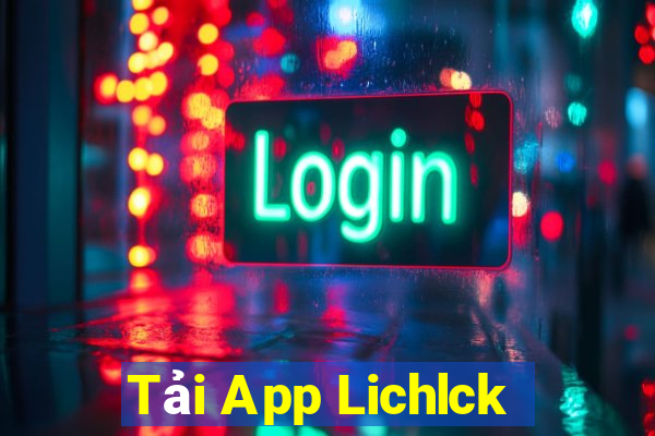 Tải App Lichlck