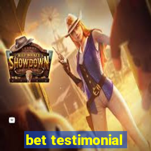 bet testimonial