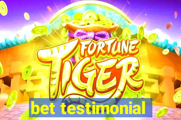 bet testimonial