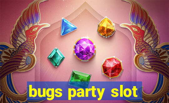 bugs party slot