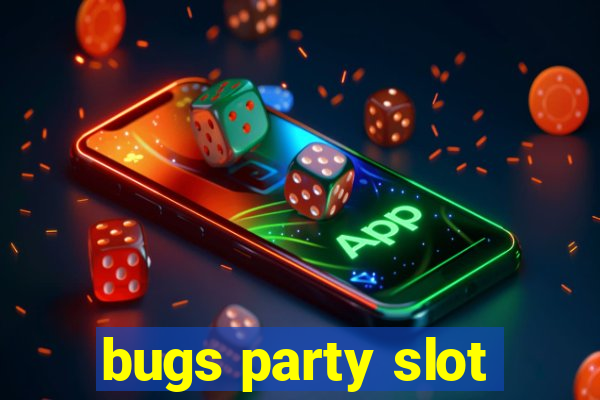 bugs party slot