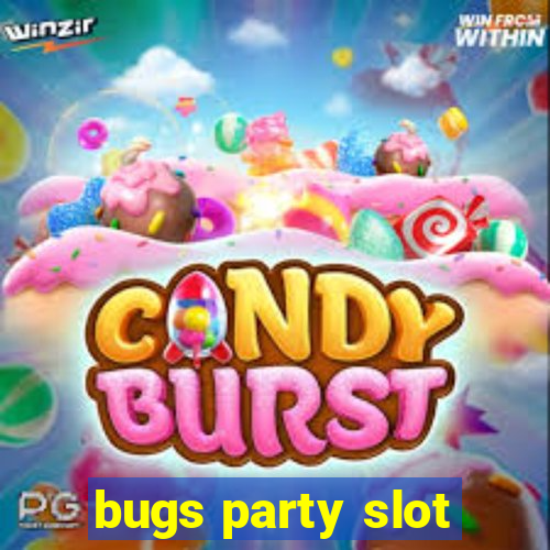 bugs party slot