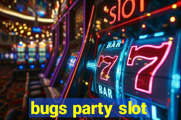 bugs party slot