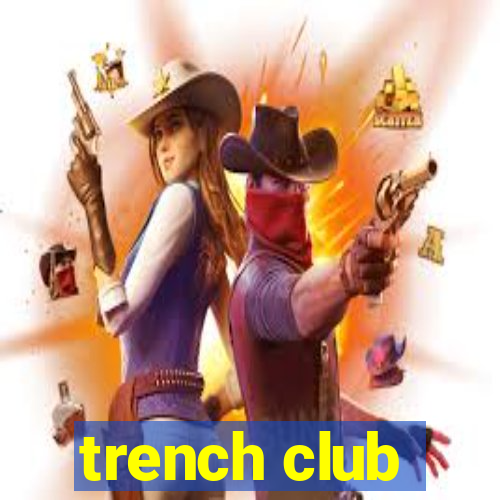 trench club