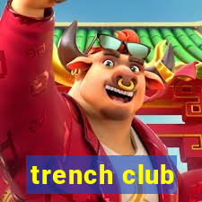 trench club