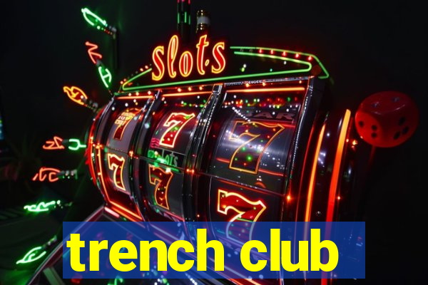 trench club