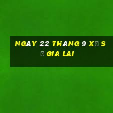 ngày 22 tháng 9 xổ số gia lai