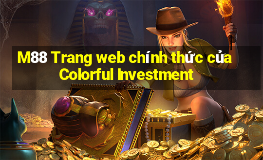 M88 Trang web chính thức của Colorful Investment