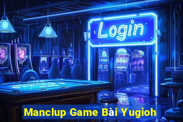 Manclup Game Bài Yugioh