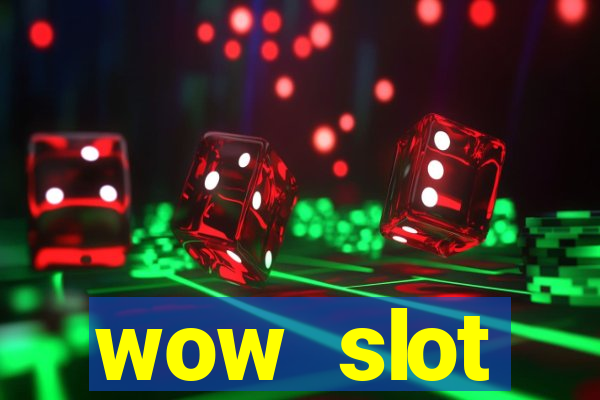 wow slot เครดิตฟรี 100 ล่าสุด