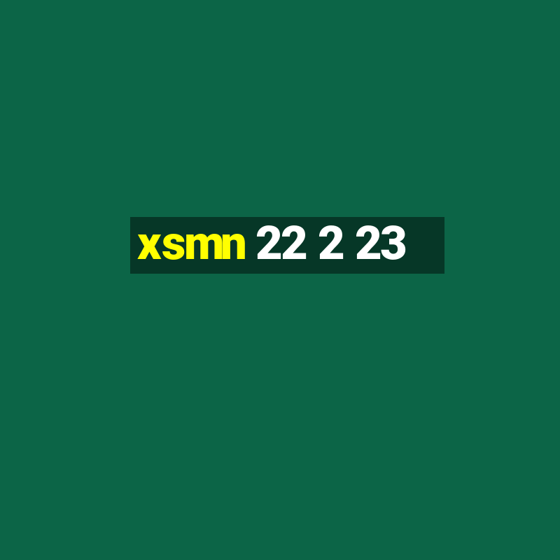 xsmn 22 2 23