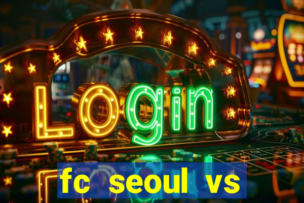 fc seoul vs seongnam fc