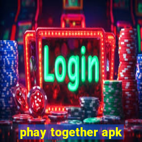 phay together apk