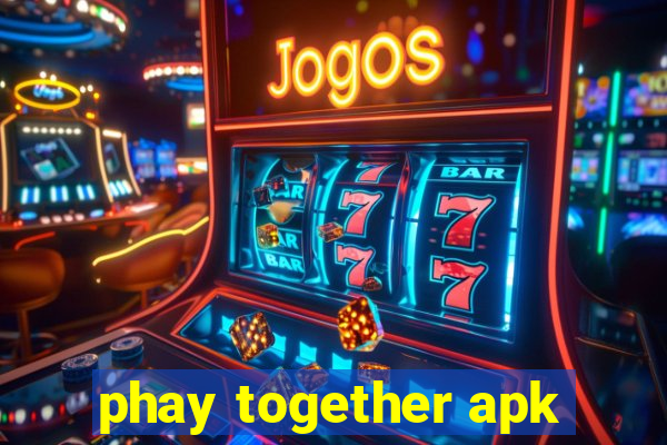 phay together apk