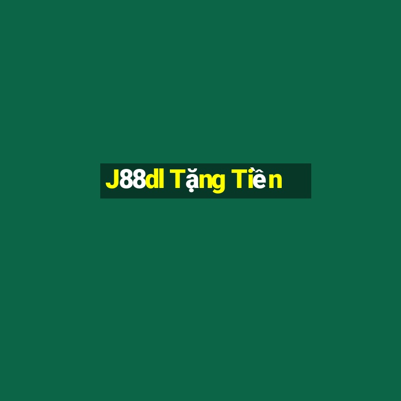 J88dl Tặng Tiền