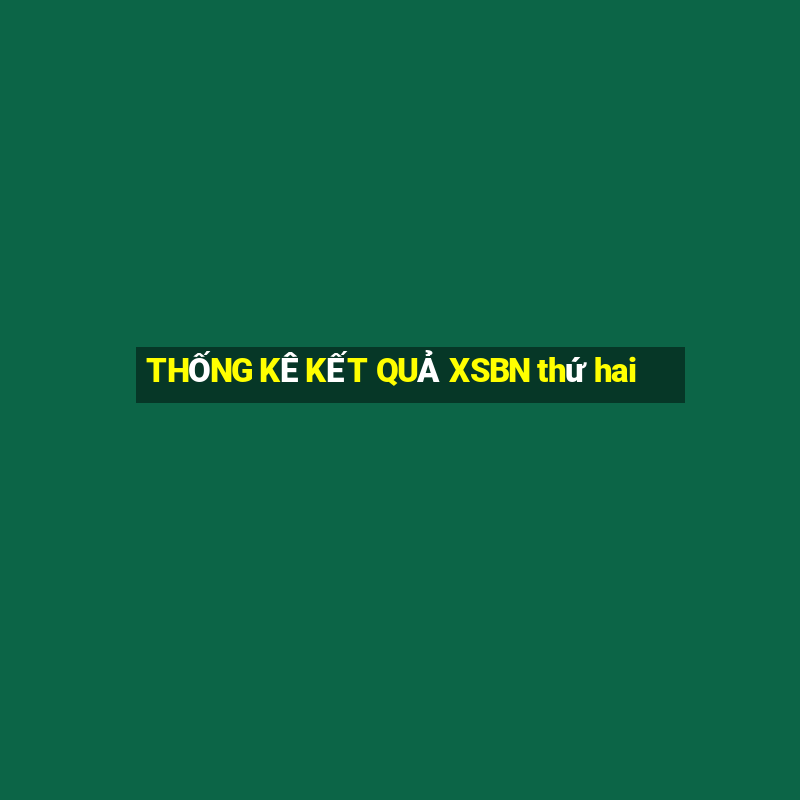 THỐNG KÊ KẾT QUẢ XSBN thứ hai