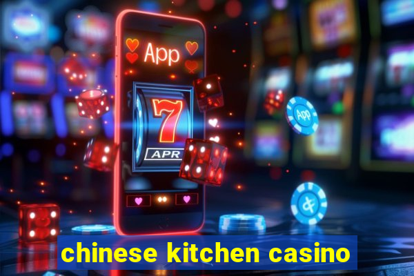 chinese kitchen casino