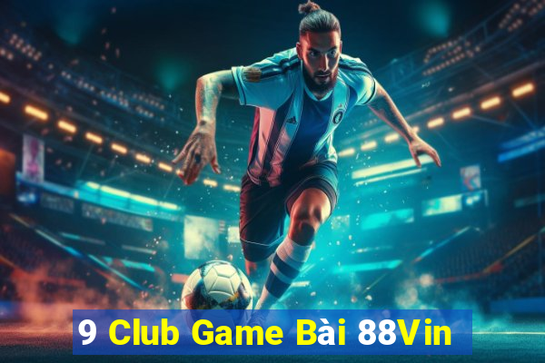 9 Club Game Bài 88Vin