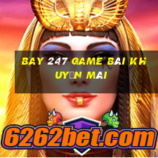 Bay 247 Game Bài Khuyến Mãi