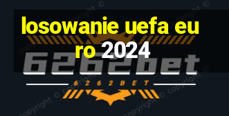 losowanie uefa euro 2024