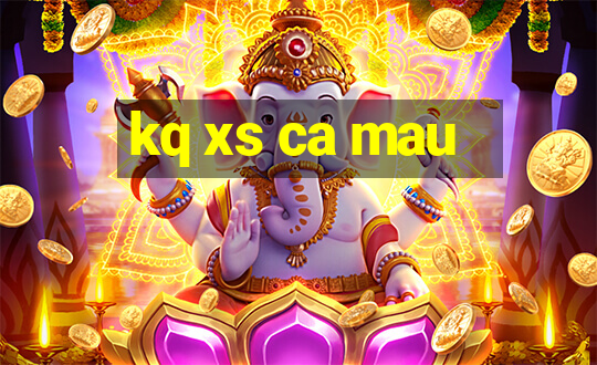 kq xs ca mau