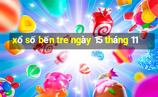 xổ số bến tre ngày 15 tháng 11