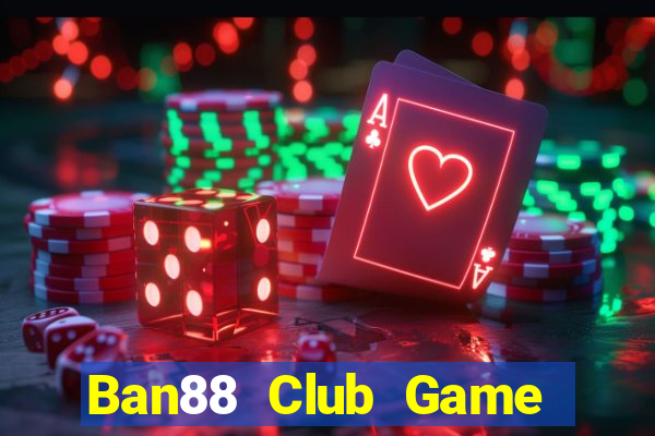 Ban88 Club Game Bài 99