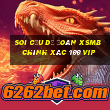 soi cầu dự đoán xsmb chính xác 100 vip