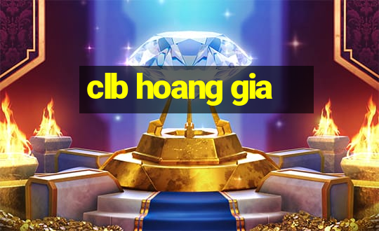 clb hoang gia