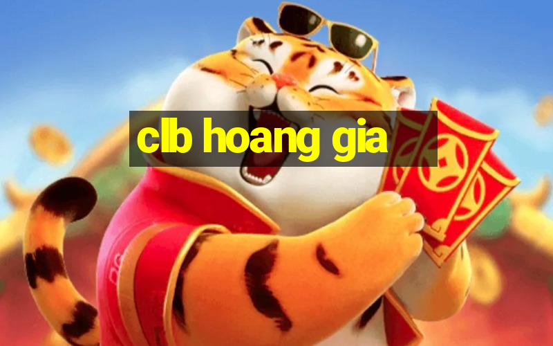 clb hoang gia