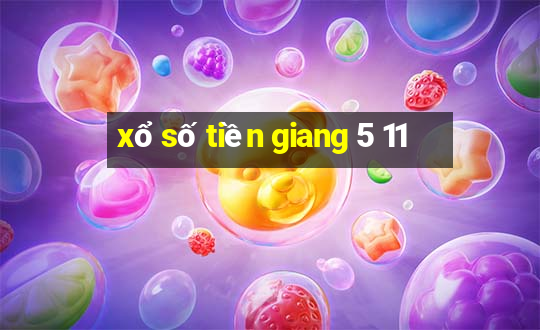 xổ số tiền giang 5 11