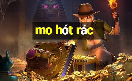 mo hót rác