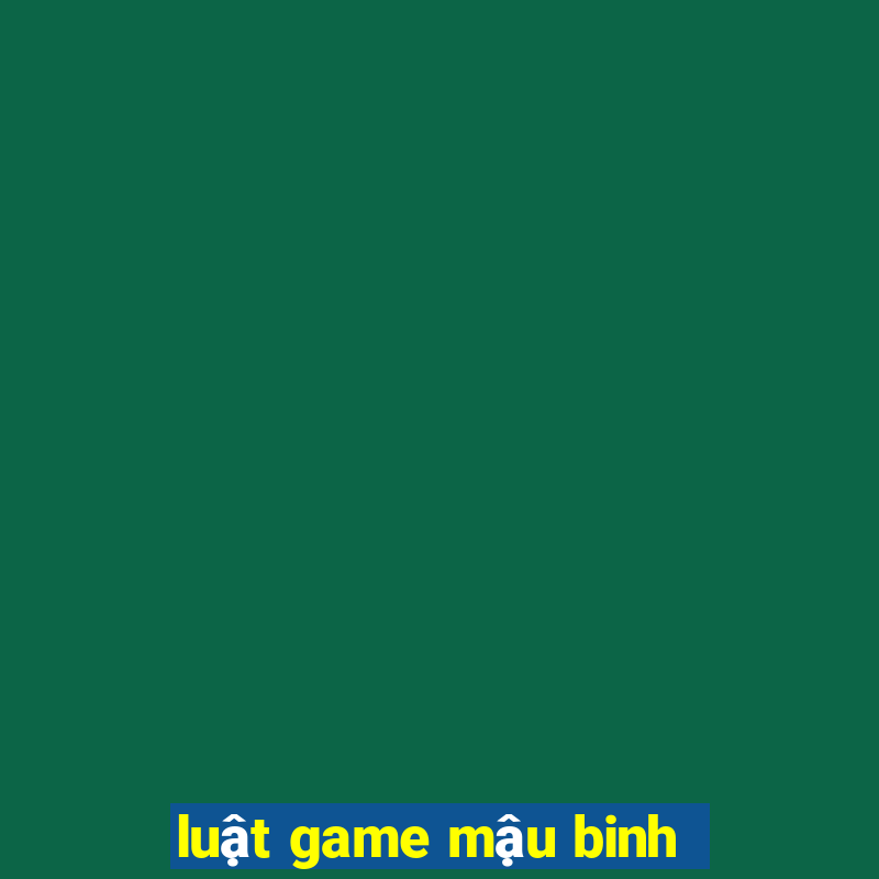 luật game mậu binh