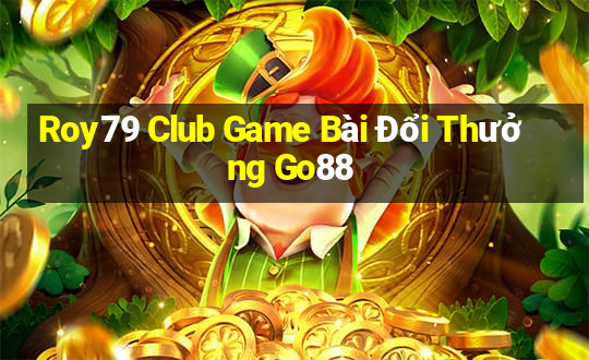 Roy79 Club Game Bài Đổi Thưởng Go88