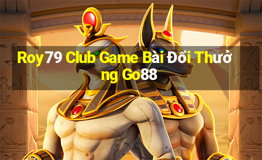 Roy79 Club Game Bài Đổi Thưởng Go88