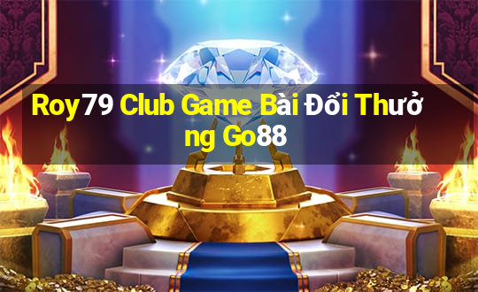 Roy79 Club Game Bài Đổi Thưởng Go88