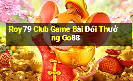 Roy79 Club Game Bài Đổi Thưởng Go88