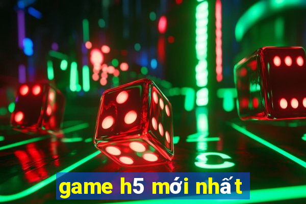 game h5 mới nhất