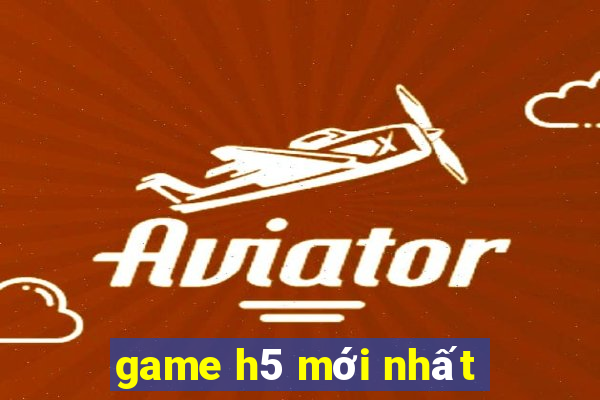 game h5 mới nhất