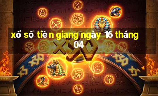 xổ số tiền giang ngày 16 tháng 04