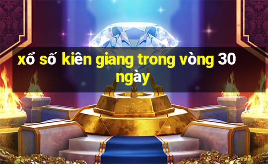 xổ số kiên giang trong vòng 30 ngày