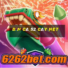 bắn cá 52 cây net