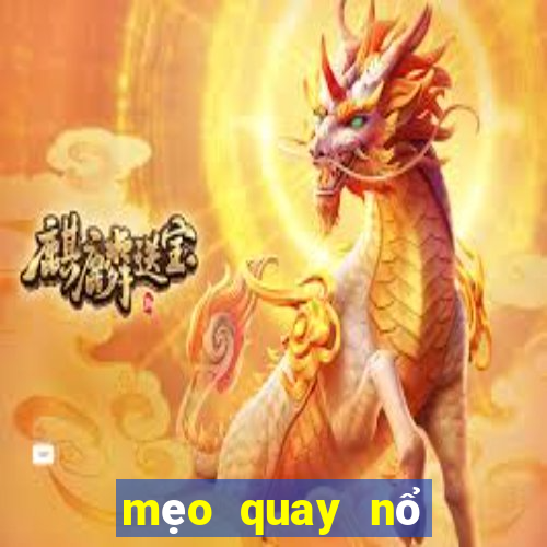 mẹo quay nổ hũ manvip