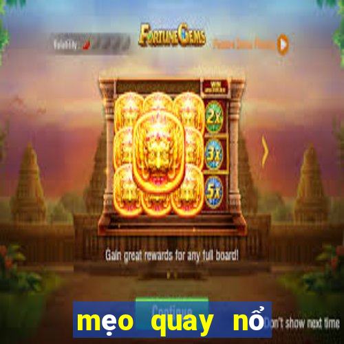 mẹo quay nổ hũ manvip