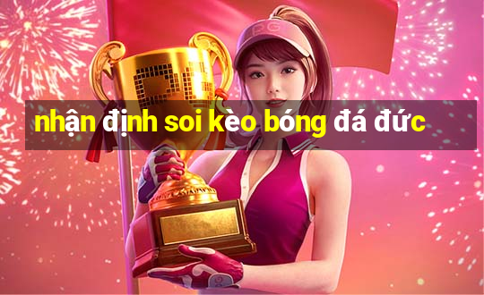 nhận định soi kèo bóng đá đức