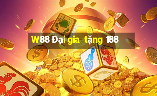 W88 Đại gia  tặng 188