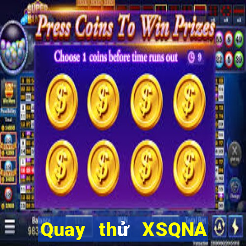 Quay thử XSQNA ngày 31